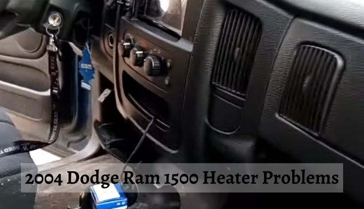 2004 Dodge Ram 1500 Heater Problems