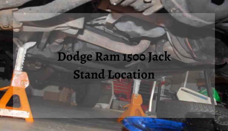Dodge Ram 1500 Jack Stand Location