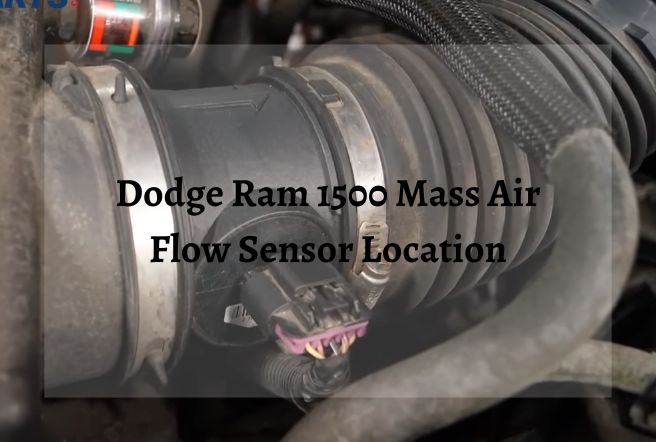 Dodge Ram 1500 Mass Air Flow Sensor Location