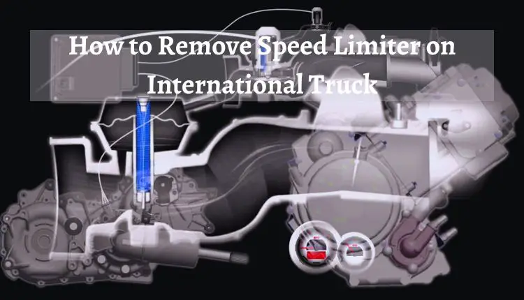 How to Remove Speed Limiter on International Truck