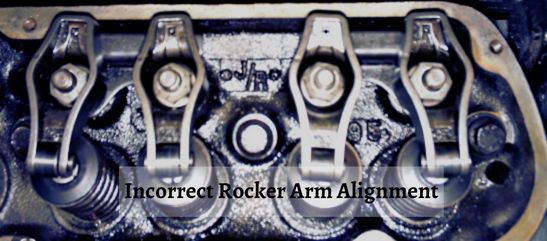Incorrect Rocker Arm Alignment