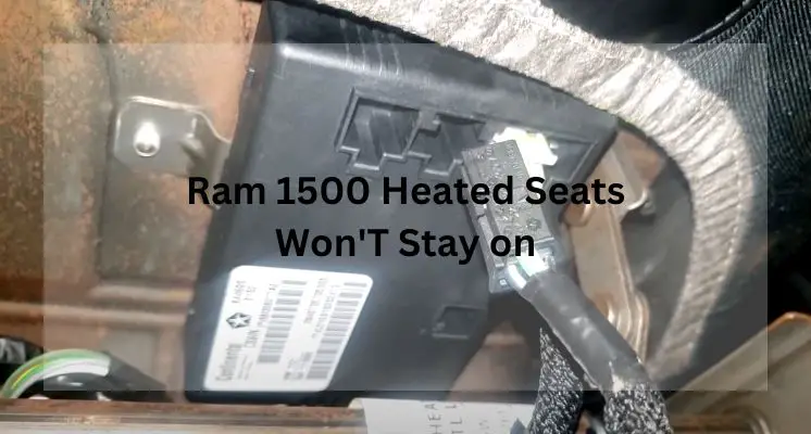 Ram 1500 Heated Seats Won’T Stay on