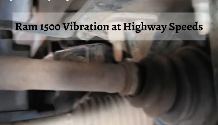 Ram 1500 Vibration at Highway Speeds