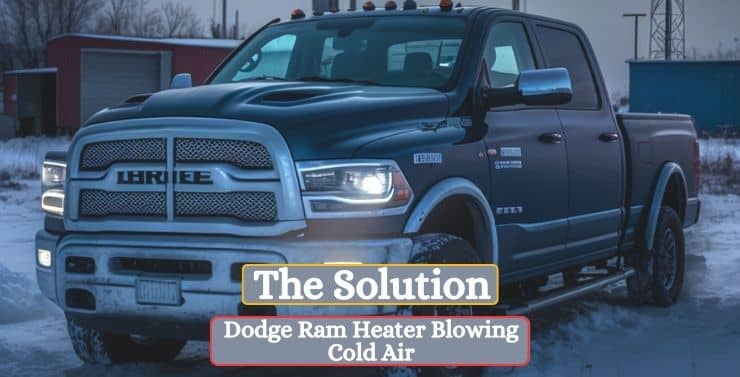 The Solution to Dodge Ram Heater Blowing Cold Air
