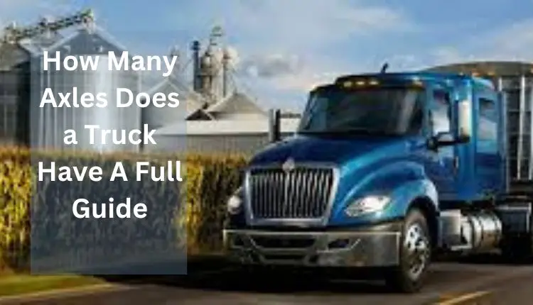 How Many Axles Does A Truck Have