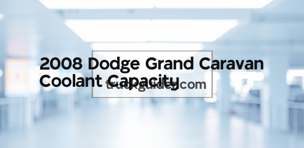 2008 Dodge Grand Caravan Coolant Capacity