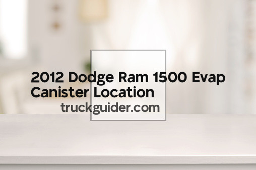 2012 Dodge Ram 1500 Evap Canister Location