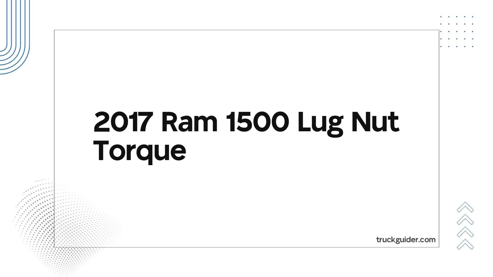 2017 Ram 1500 Lug Nut Torque Truck Guider