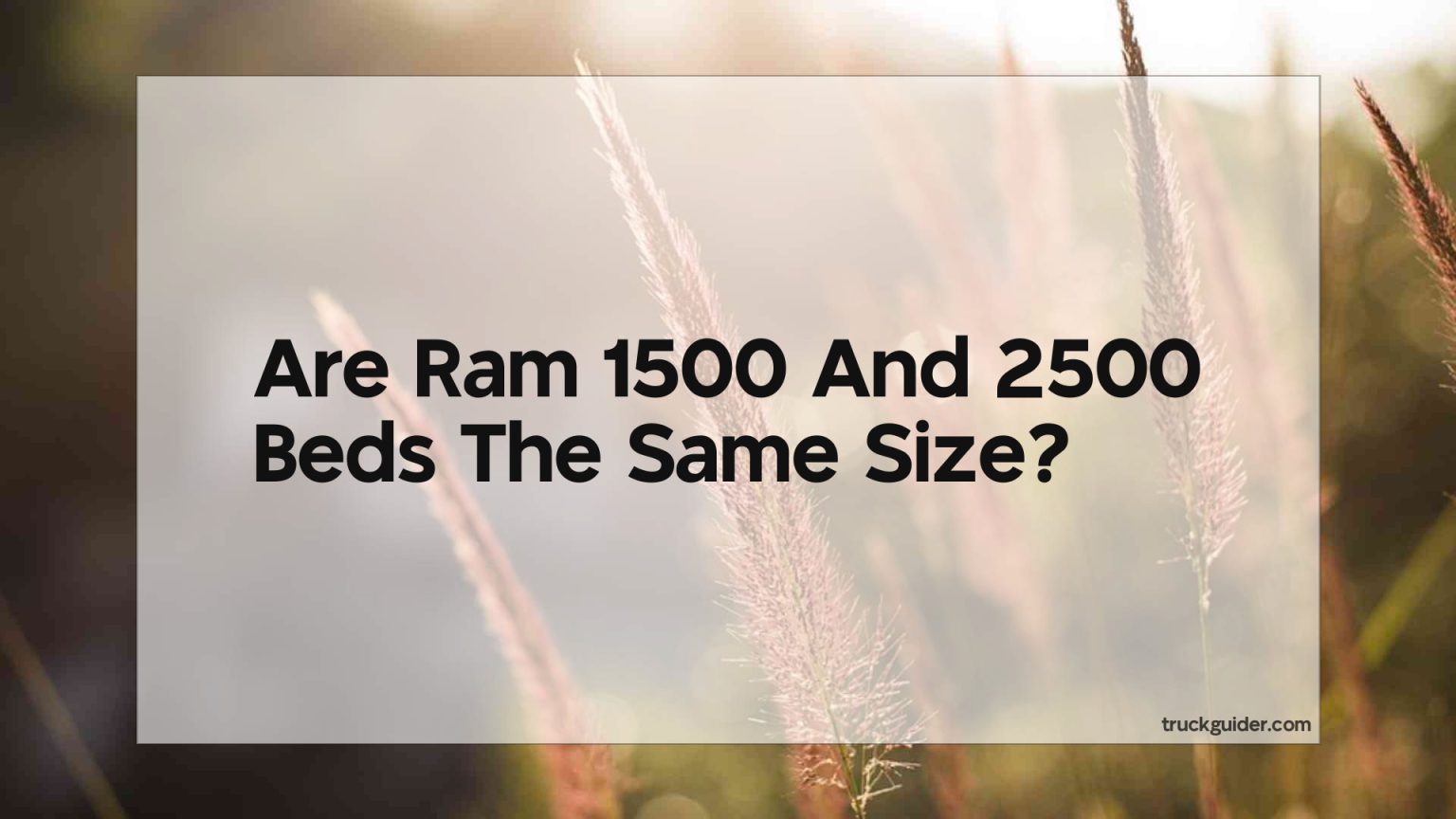 Are Ram 1500 And 2500 Beds The Same Size Truck Guider