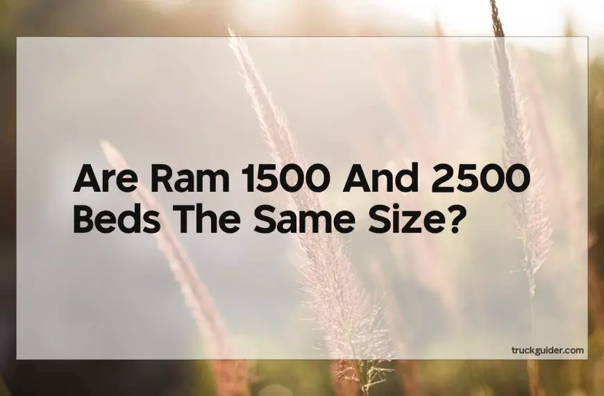 Are Ram 1500 And 2500 Beds The Same Size