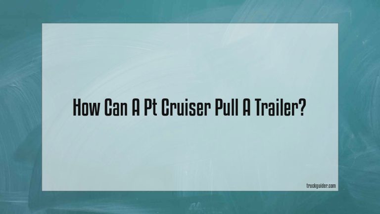 Can A Pt Cruiser Pull A Trailer