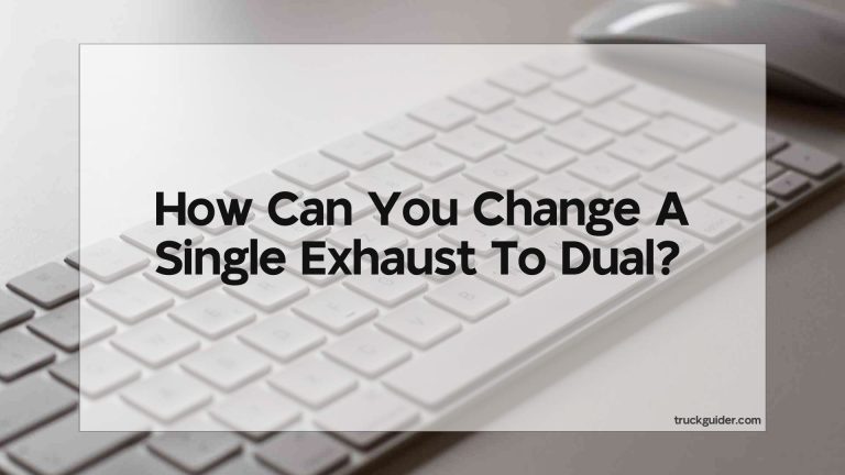 Can You Change A Single Exhaust To Dual