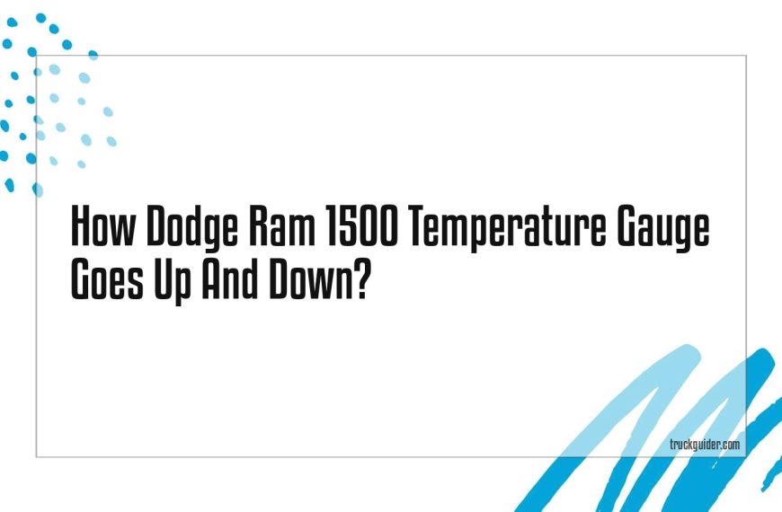 Dodge Ram 1500 Temperature Gauge Goes Up And Down