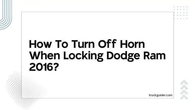 How To Turn Off Horn When Locking Dodge Ram 2016