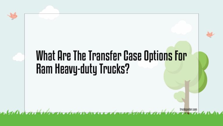 What Are The Transfer Case Options For Ram Heavy-Duty Trucks