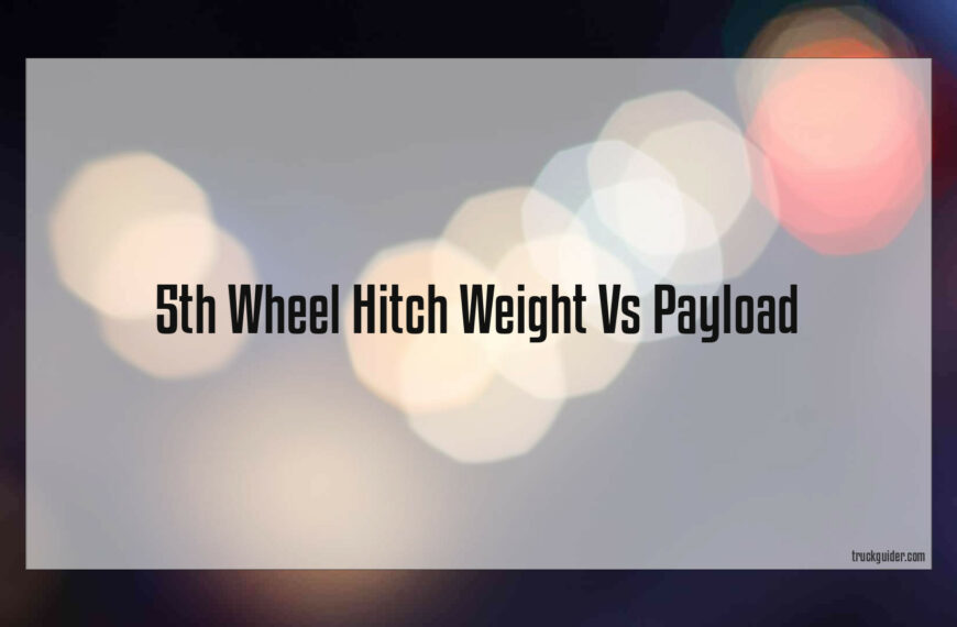 5Th Wheel Hitch Weight Vs Payload