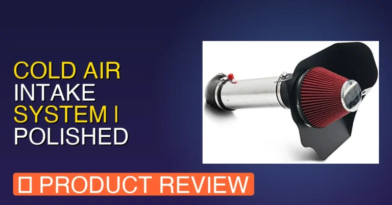 Cold Air Intake System | Polished Review: Pros, Cons & Worth It?