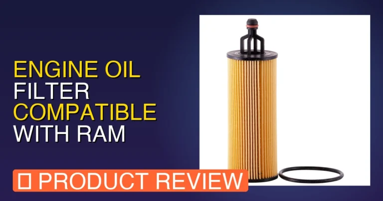 Engine Oil Filter Compatible With Ram Review – Pros, Cons & Worth It?