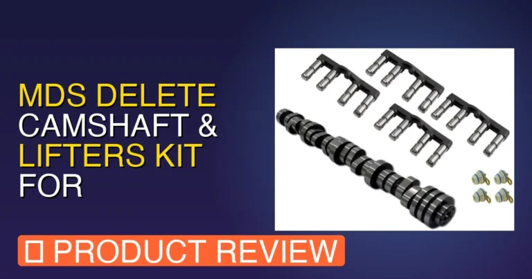 MDS Delete Camshaft & Lifters Kit Review – Pros, Cons & Worth It?