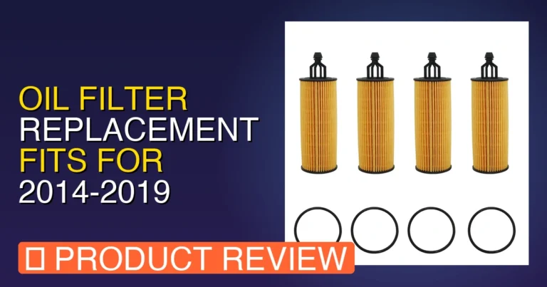 Oil filter replacement fits for 2014 Review: Pros, Cons & Verdict