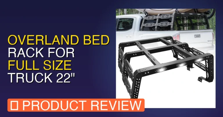 Overland Bed Rack for Full Size: Ram 1500 Bed Rack Review, Pros & Cons