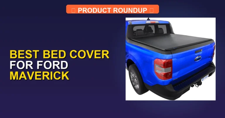 10 Best Bed Covers for Ford Maverick (2026)