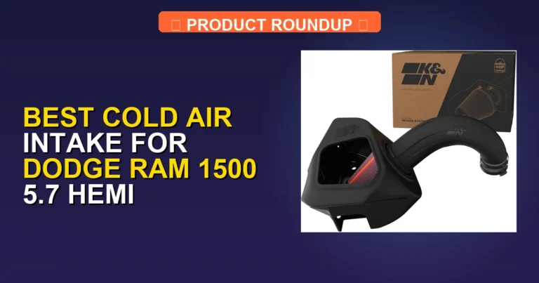 5 Best Cold Air Intake for Dodge Ram 1500 5.7 Hemi (2026)