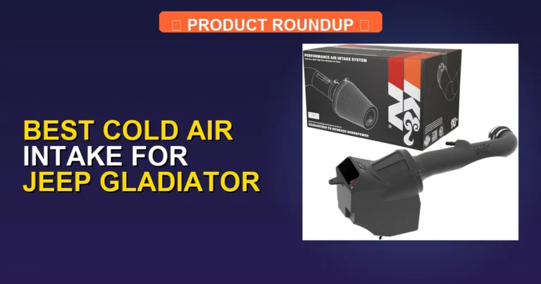 5 Best Cold Air Intakes for Jeep Gladiator (2026)