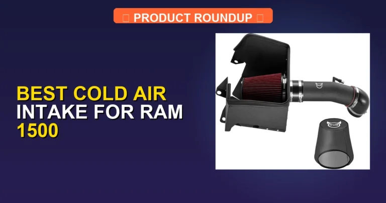 7 Best Cold Air Intake for Ram 1500 (2026)