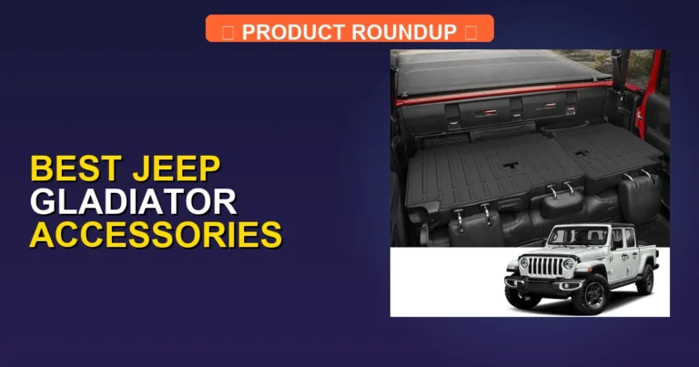 7 Best Jeep Gladiator Accessories: Expert Picks for High-Quality Up…