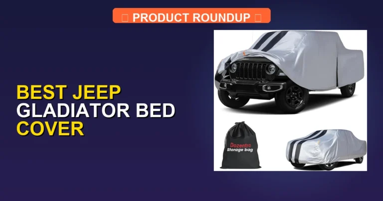 10 Best Jeep Gladiator Bed Covers (2026)