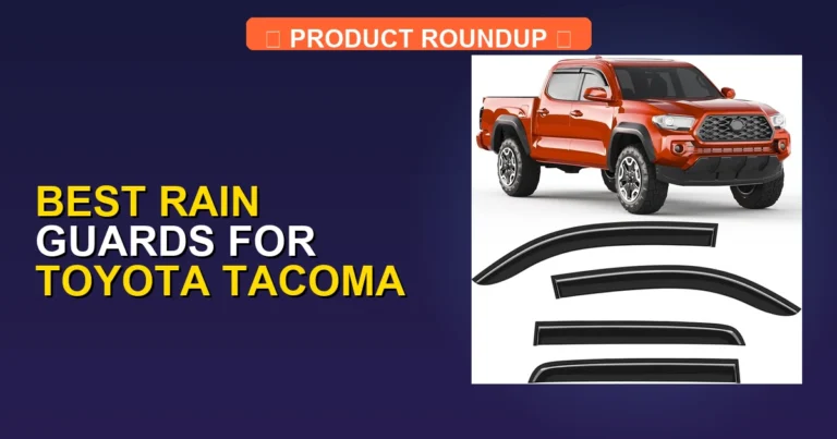 Top 5 Best Rain Guards for Toyota Tacoma [2026]