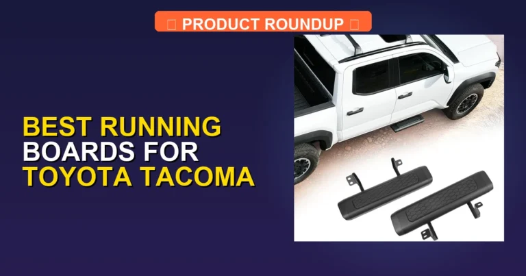 7 Best Running Boards for Toyota Tacoma (2026)