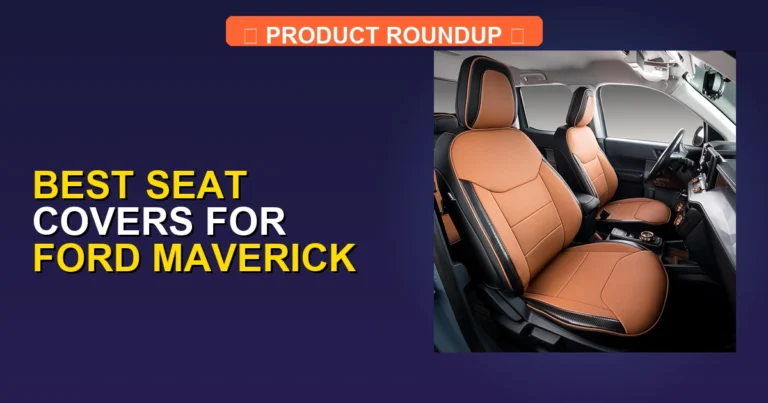 5 Best Seat Covers for Ford Maverick (2026)