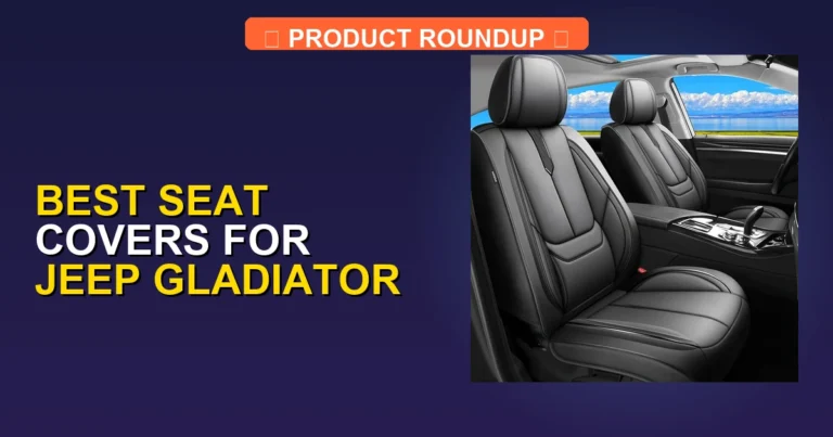 7 Best Seat Covers for Jeep Gladiator (2026)