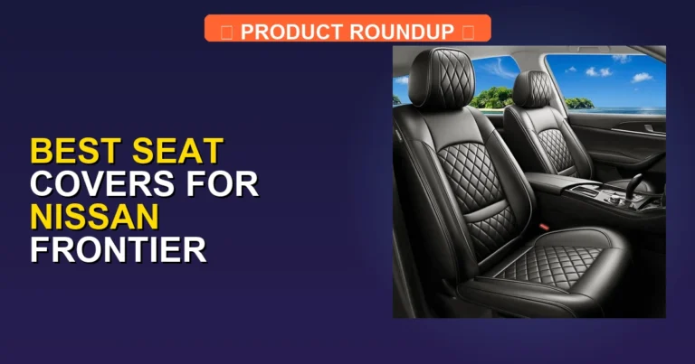7 Best Seat Covers for Nissan Frontier (2026)