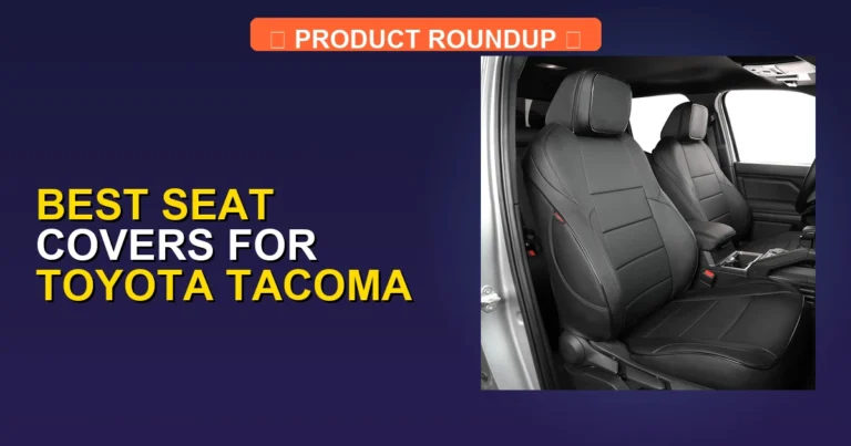 7 Best Seat Covers for Toyota Tacoma (2026)