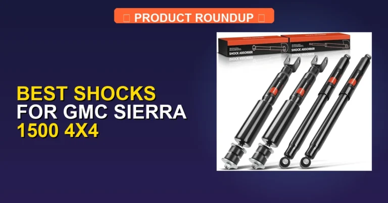 7 Best Shocks for GMC Sierra 1500 4×4 (2026)