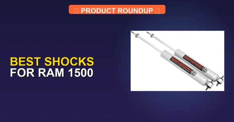 5 Best Shocks for Ram 1500: Expert Picks for Superior Ride Quality