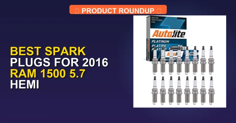 7 Best Spark Plugs for 2016 Ram 1500 5.7 Hemi: Expert Performance G…