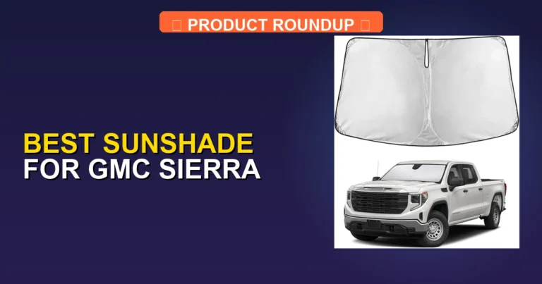 7 Best Sunshades for GMC Sierra (2026)