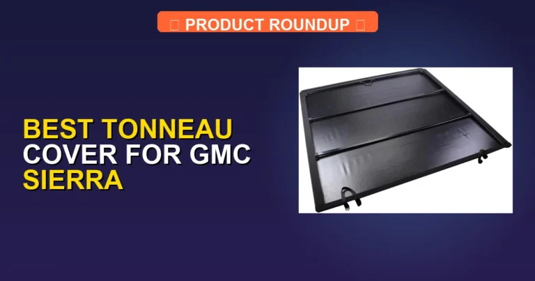 7 Best Tonneau Covers for GMC Sierra (2026)