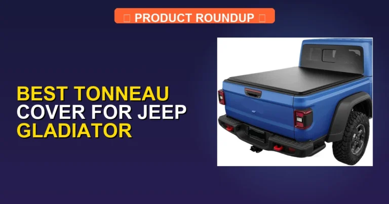 7 Best Tonneau Covers for Jeep Gladiator: Expert Picks for Quality …