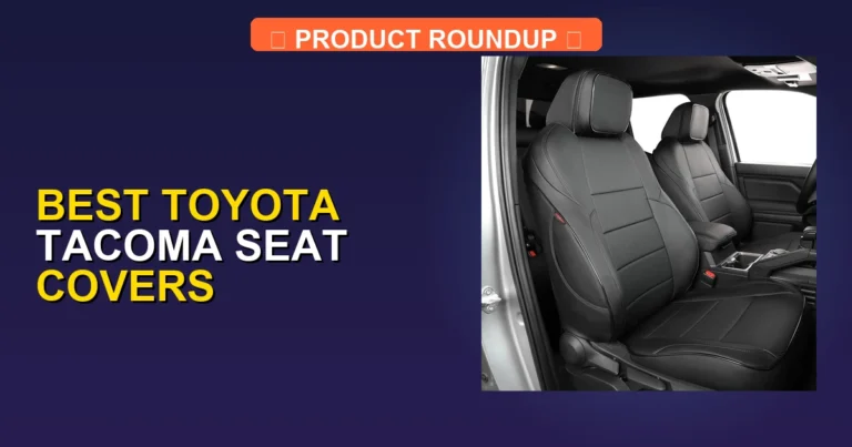5 Best Toyota Tacoma Seat Covers (2026)