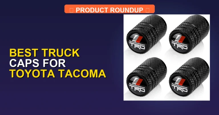 7 Best Truck Caps for Toyota Tacoma (2026)