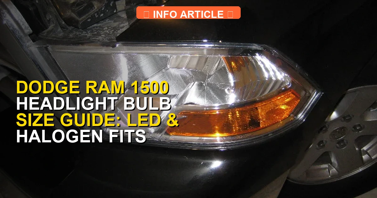 Dodge Ram 1500 Headlight Bulb Size Guide: LED & Halogen Fits - Truck Guider