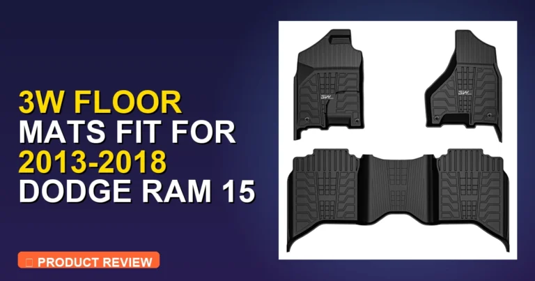 Best 2015 Ram 1500 Floor Mats? 3W Floor Mats Fit for 2013 Honest Revie