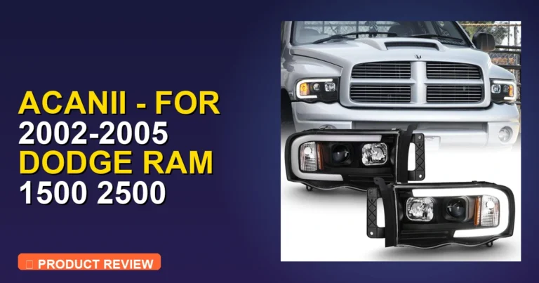 ACANII 2002 Dodge Ram 1500 Headlights Review: Pros, Cons & Verdict