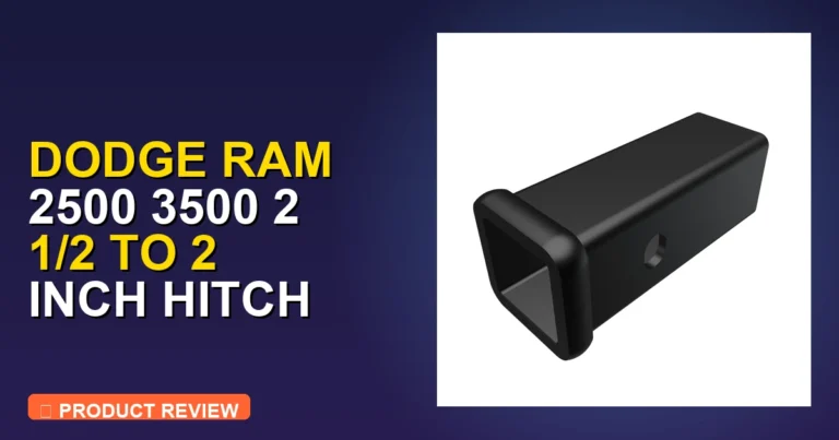 Ram 2500 Hitch Size: Dodge Ram 2500 3500 2 1/2 Review & Verdict