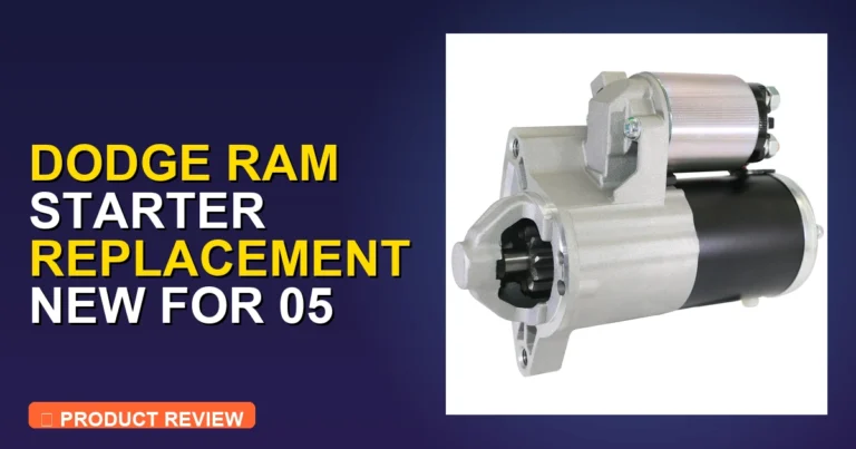 Dodge Ram Starter Replacement New for Review: Pros, Cons & Verdict